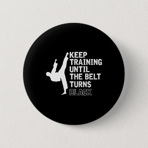 Keep Training Until The Belt Turns Black Funny Kar 6 Cm Round Badge
