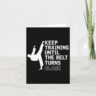 Keep Training Until The Belt Turns Black Funny Kar Card