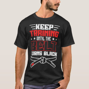 Keep Training Until The Belt Turns Black Jiu Jitsu T-Shirt