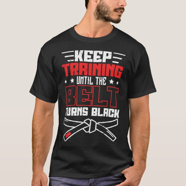 Keep Training Until The Belt Turns Black Jiu Jitsu T-Shirt (Front)