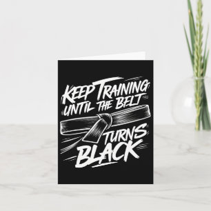Keep Training Until The Belt Turns Black Karate Bl Card
