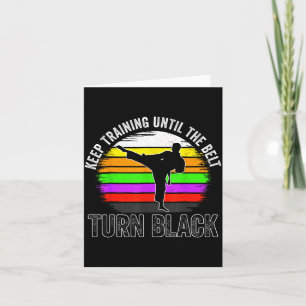 Keep Training Until The Belt Turns Black Karate Card