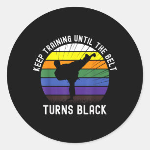 Keep Training Until The Belt Turns Black Karate Classic Round Sticker