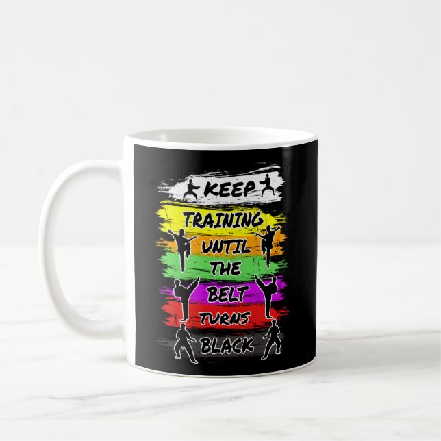 Keep Training Until The Belt Turns Black Karate Coffee Mug (Left)