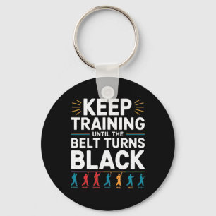 Keep Training Until The Belt Turns Black Karate De Key Ring
