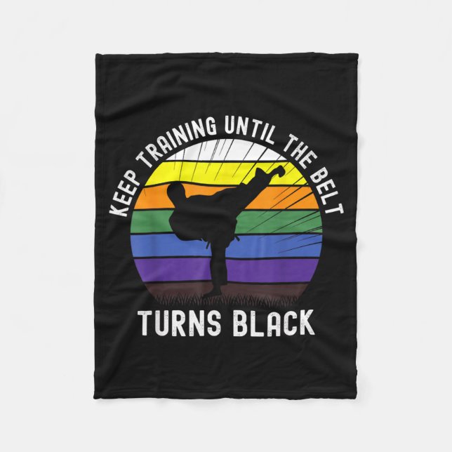 Keep Training Until The Belt Turns Black Karate Fleece Blanket (Front)