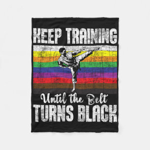 Keep Training Until The Belt Turns Black - Karate Fleece Blanket