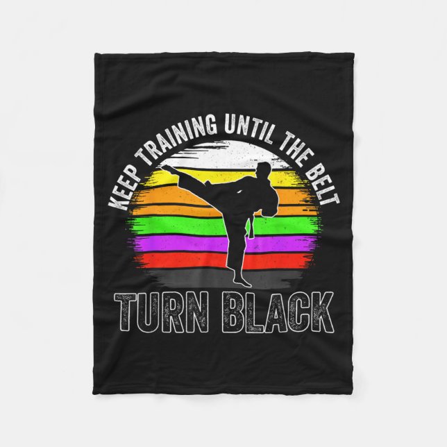 Keep Training Until The Belt Turns Black Karate Fleece Blanket (Front)