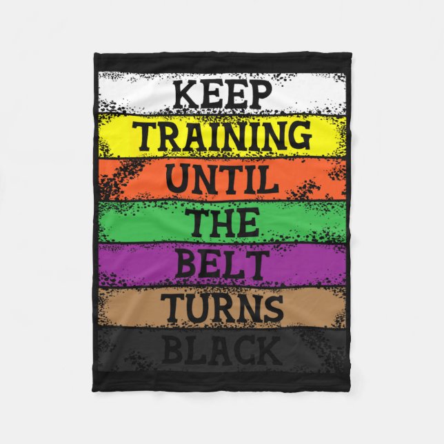 Keep Training Until The Belt Turns Black - Karate  Fleece Blanket (Front)