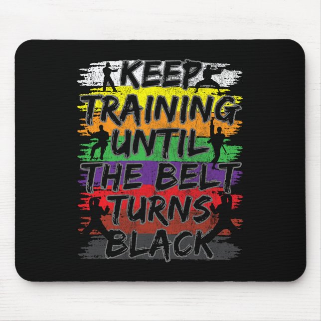 Keep Training Until The Belt Turns Black Karate Gi Mouse Pad (Front)
