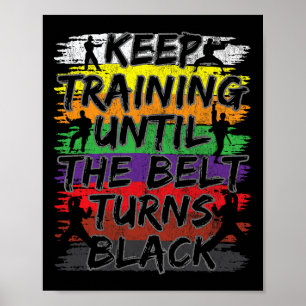 Keep Training Until The Belt Turns Black Karate Gi Poster