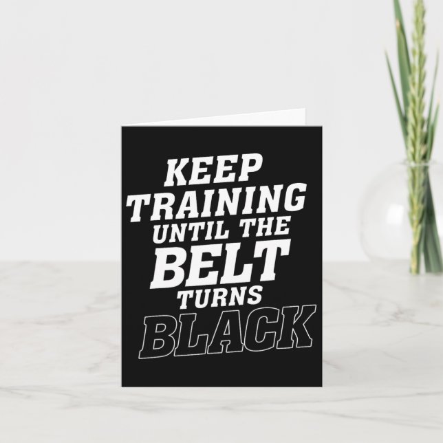 Keep Training Until The Belt Turns Black Karate Ju Card (Front)