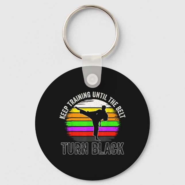Keep Training Until The Belt Turns Black Karate Key Ring (Front)
