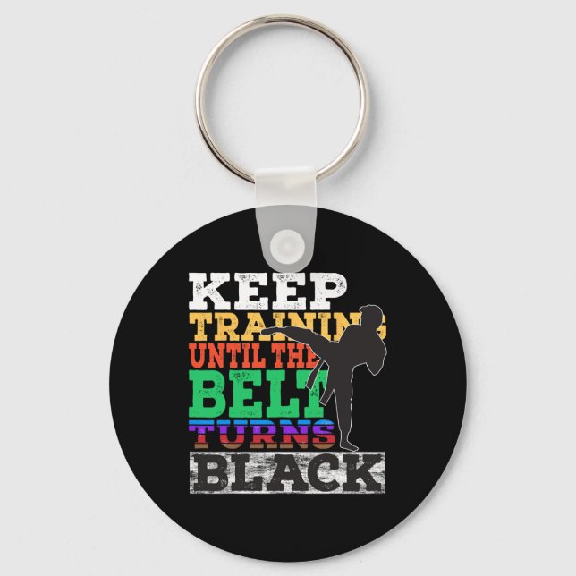 Keep Training Until The Belt Turns Black - Karate  Key Ring (Front)