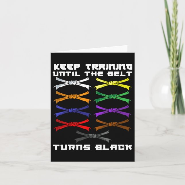 Keep Training Until The Belt Turns Black Karate Lo Card (Front)