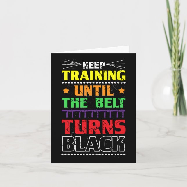 Keep Training Until The Belt Turns Black Karate Ma Card (Front)