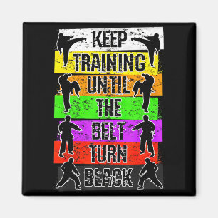 Keep Training Until The Belt Turns Black Karate Magnet