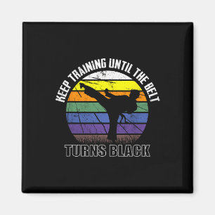 Keep Training Until The Belt Turns Black Karate Sh Magnet