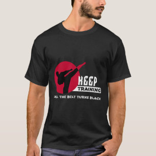 Keep Training Until The Belt Turns Black Karate  T-Shirt