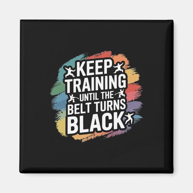 Keep Training Until The Belt Turns Black Retro Kar Magnet (Front)