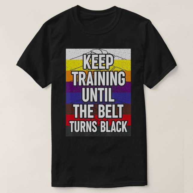 Keep Training Until The Belt Turns Black Retro Kar T-Shirt (Design Front)
