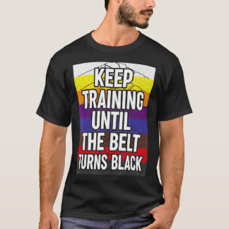 Keep Training Until The Belt Turns Black Retro Kar T-Shirt