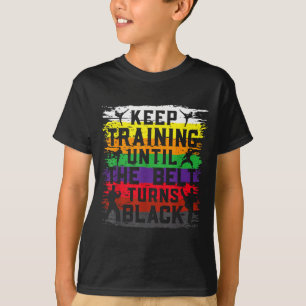 Keep Training Until The Belt Turns Black Retro T-Shirt