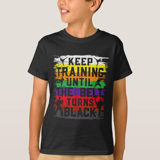 Keep Training Until The Belt Turns Black Retro T-Shirt (Front)