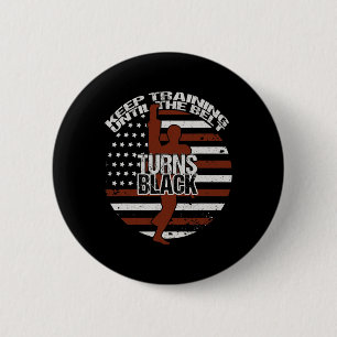 Keep Training Until The Belt Turns Black Vintage K 6 Cm Round Badge