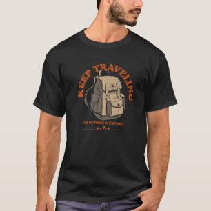 Keep Travelling Go Outside Camping Wild Adventure T-Shirt