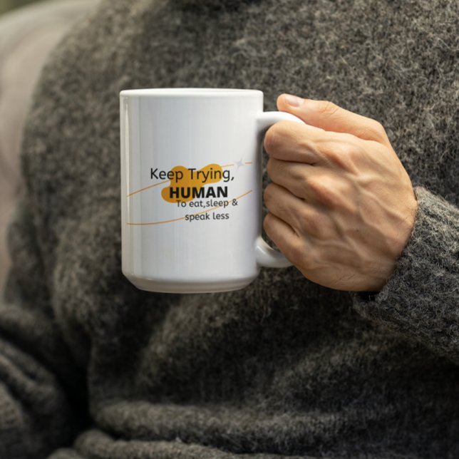 Keep Trying Human- Faith Coffee Mug (Creator Uploaded)