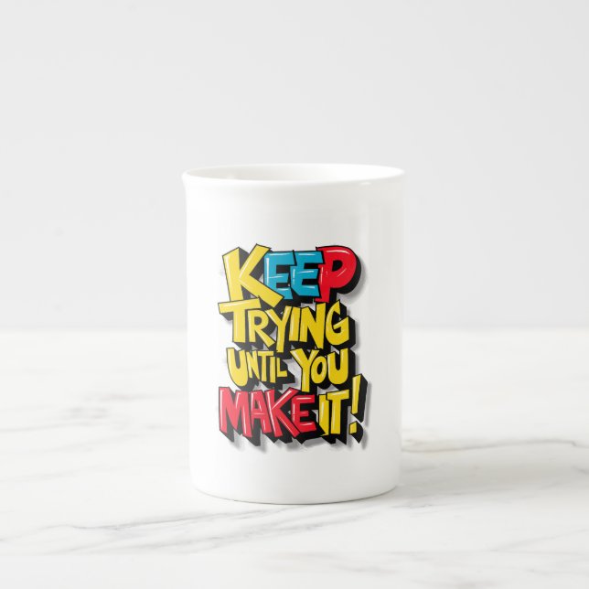 Keep Trying Until You Make It Bone China Mug (Front)