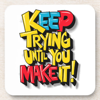 Keep Trying Until You Make It Coaster