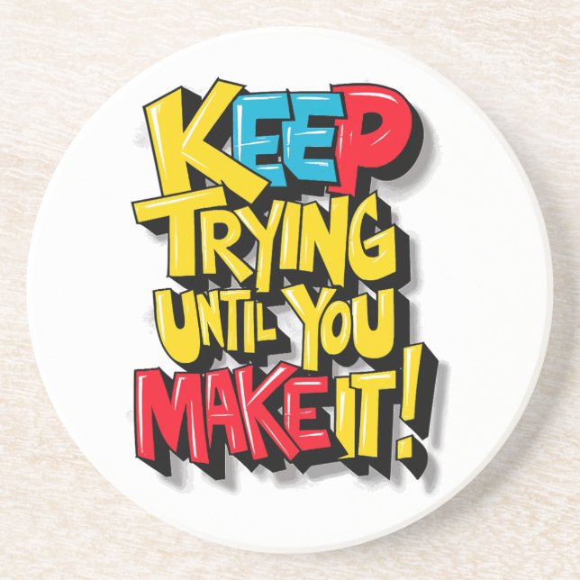 Keep Trying Until You Make It Coaster (Front)