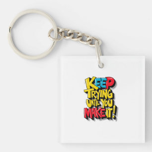 Keep Trying Until You Make It Key Ring