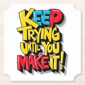 Keep Trying Until You Make It Paper Coaster