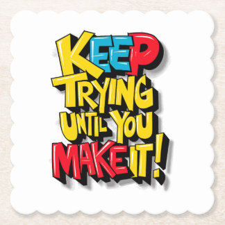 Keep Trying Until You Make It Paper Coaster