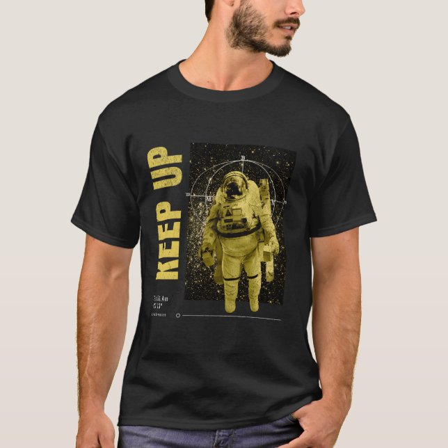 Keep Up Astronaut Outer Space Stars Planets Astron T-Shirt (Front)