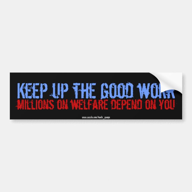 Keep up the good work bumper sticker (Front)