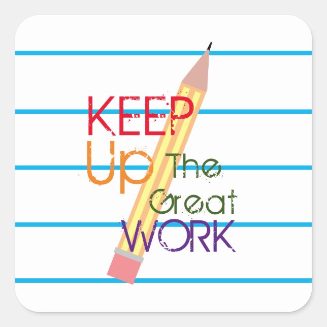 Keep Up the Great Work Student Motivation Square Sticker (Front)
