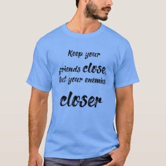 keep ur friends close but ur animes closer friends T-Shirt