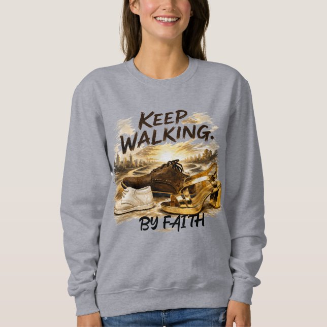 KEEP WALKING – BY FAITH SWEATSHIRT (Front)