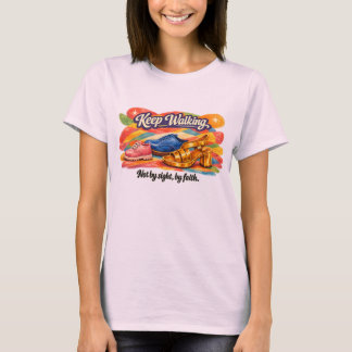 KEEP WALKING – Not by sight, by Faith T-Shirt