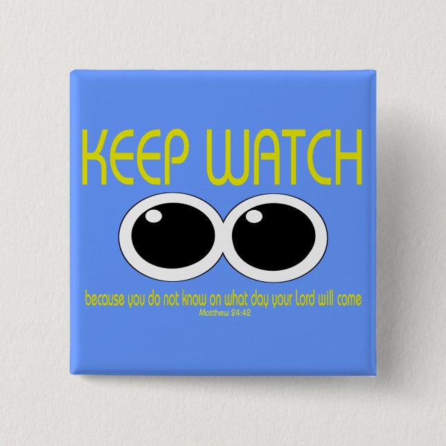 KEEP WATCH - Matt 24:42 15 Cm Square Badge (Front)