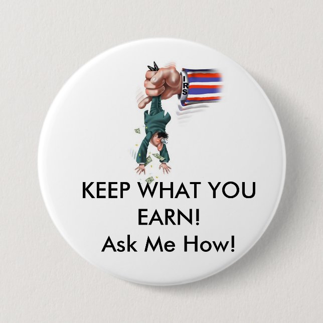 Keep What Your Earn 7.5 Cm Round Badge (Front)