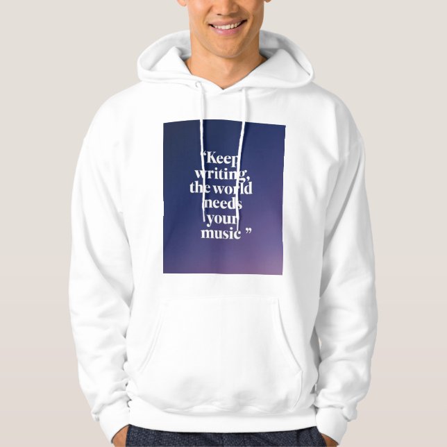 Keep Writing The World Needs Your Music Hoodie (Front)