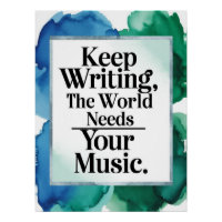Keep Writing-The World Needs Your Music option 2