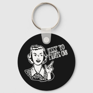 Keep Yo Pants On! - Retro Housewife Key Ring