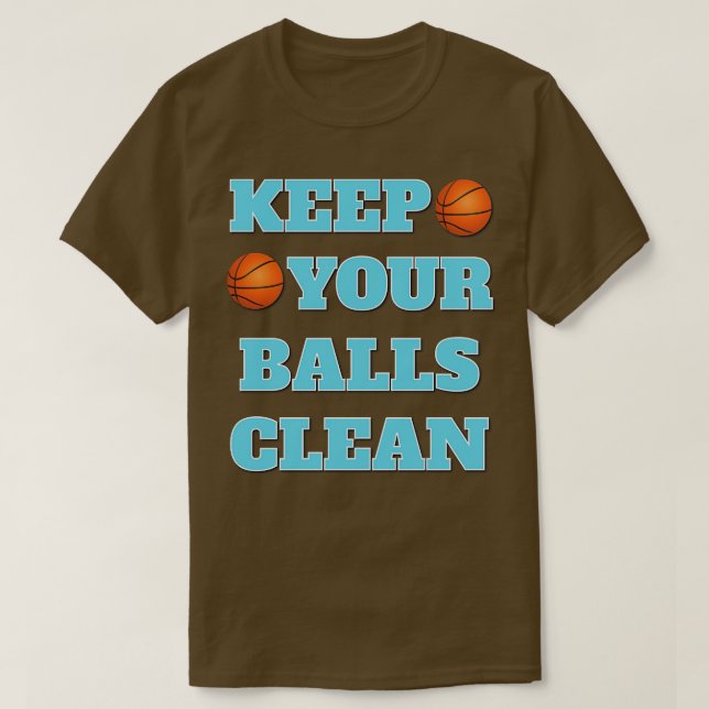 Keep Your Balls Clean Double Meaning Basketball Sl T-Shirt (Design Front)
