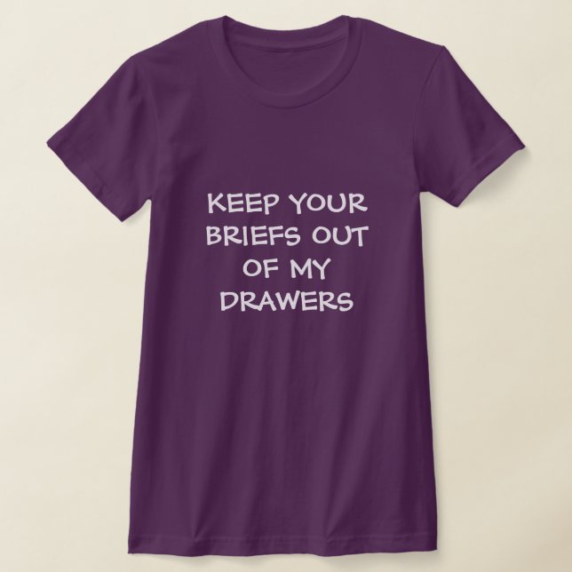Keep Your Briefs Out of My Drawers T-Shirt (Laydown)